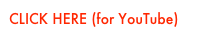 CLICK HERE (for YouTube)