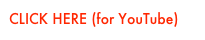 CLICK HERE (for YouTube)