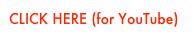 CLICK HERE (for YouTube)