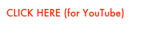 CLICK HERE (for YouTube)
