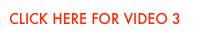 CLICK HERE FOR VIDEO 3