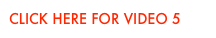 CLICK HERE FOR VIDEO 5